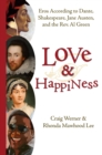Love and Happiness : Eros According to Dante, Shakespeare, Jane Austen, and the Rev. Al Green - Book