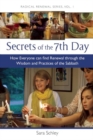 Secrets of the 7th Day : How Everyone Can Find Renewal Through the Wisdom and Practices of the Sabbath - Book