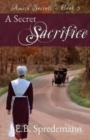 A Secret Sacrifice (Amish Secrets - Book 5) - Book