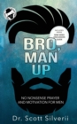 Bro, Man Up : A Modern Man's Guide to Manhood - Book