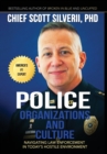 Police Organizations and Culture : Navigating Law Enforcement in Today's Hostile Environment - Book