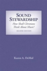 Sound Stewardship : How Shall Christians Think about Music? - Book