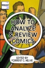 How to Analyze & Review Comics : A Handbook on Comics Criticism - Book