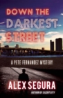 Down the Darkest Street : (Pete Fernandez Book 2) - Book