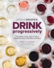 Drink Progressively: A Bold New way to Pair Wine and Food - Book