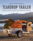 Handmade Teardrop Trailer: Design and Build a Classic Tiny Camper - Book