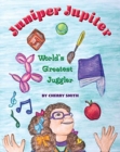 Juniper Jupiter : World's Greatest Juggler - Book