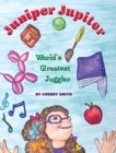 Juniper Jupiter : World's Greatest Juggler - Book