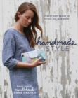 Handmade Style : 24 Must-Have Basics to Stitch, Use, and Wear - Book