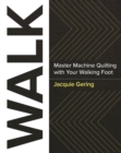 Walk : Master Machine Quilting with Your Walking Foot - Book