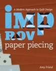 Improv Paper Piecing : A Modern Approach to Quilt Design - Book