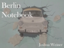Berlin Notebook : Where Are the Refugees? - eBook