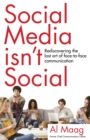 Social Media Isn't Social : Rediscovering the lost art of face-to-face communication - eBook