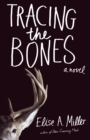 Tracing the Bones : A Novel - eBook