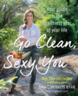 Go Clean, Sexy You : A Seasonal Guide to Detoxing and Staying Healthy - eBook