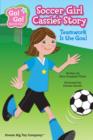 Soccer Girl Cassie's Story : Teamwork is the Goal - Book