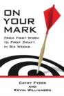 On Your Mark : From First Word to First Draft in Six Weeks - Book