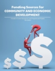 Funding Sources for Community and Economic Development : A Guide to Current Sources for Local Programs and Projects - Book