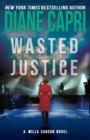 Wasted Justice : A Judge Willa Carson Mystery - Book