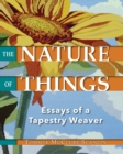 The Nature of Things : Essays of a Tapestry Weaver - Book