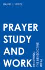 Prayer, Study, and Work : Renewing the Benedictine Ideal - Book