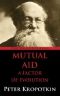 Mutual Aid : A Factor of Evolution: University Edition - Book
