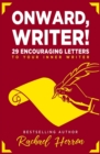 Onward, Writer! : 29 Encouraging Letters to Your Inner Writer - Book