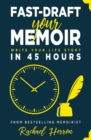 Fast-Draft Your Memoir : Write Your Life Story in 45 Hours - Book