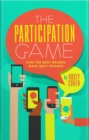 The Participation Game : How the Top 100 Brands Build Loyalty In A Skeptical World - Book