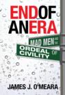 End of an Era : Mad Men and the Ordeal of Civility - Book
