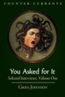 You Asked for It : Selected Interviews, Volume 1 - Book