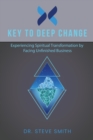Key to Deep Change : Experiencing Spiritual Transformation by Facing Unfinished Business - Book