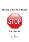 The Lie Is Not Your Friend : The Lie Lies - Book