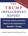 The Trump Impeachment Report : The House Judiciary Committee Report on the Impeachment of Donald J. Trump - Book