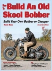 How to Build an Old Skool Bobber : Build Your Own Bobber or Chopper - Book