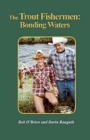 The Trout Fishermen : Bonding Waters - Book