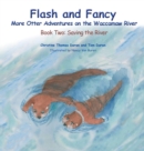 Flash and Fancy More Otter Adventures on the Waccamaw River : Book Two: Saving the River - Book