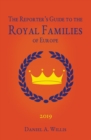 2019 Reporter's Guide to the Royal Families of Europe - Book