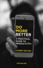 Do More Better (Student Edition) : A Practical Guide to Productivity - Book