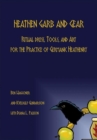 Heathen Garb and Gear : Ritual Dress, Tools, and Art for the Practice of Germanic Heathenry - Book