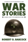 War Stories Volume I : D-Day to the Liberation of Paris - Book