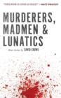 Murderers, Madmen & Lunatics - Book