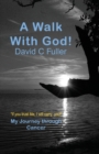 A Walk with God : My Journey Through Cancer - Book