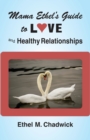 Mama Ethel's Guide to Love and Healthy Relationships - Book