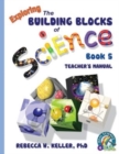 Exploring the Building Blocks of Science Book 5 Teacher's Manual - Book