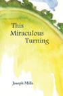 This Miraculous Turning - Book