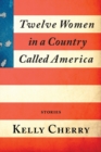 Twelve Women in a Country Called America - Book