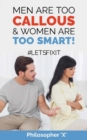 Men Are Too CALLOUS & Women Are TOO SMART! : #Letsfixit - Book