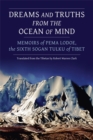 Dreams and Truths from the Ocean of Mind : Memoirs of Pema Lodoe, the Sixth Sogan Tulku of Tibet - Book