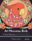 Art Nouveau Birds : A Stress Relieving Adult Coloring Book - Book